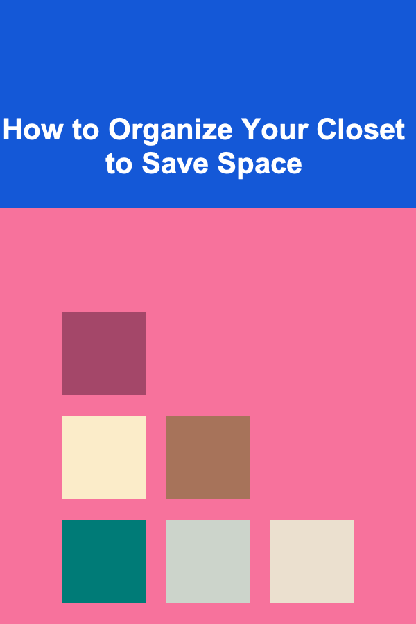 How to Organize Your Closet to Save Space