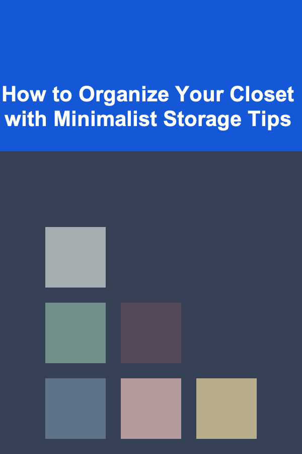 How to Organize Your Closet with Minimalist Storage Tips