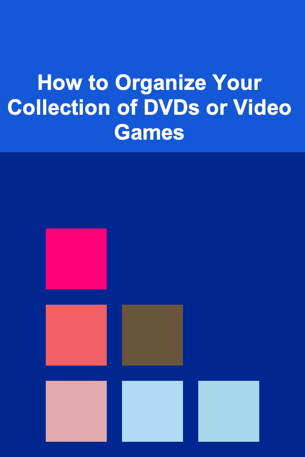 How to Organize Your Collection of DVDs or Video Games