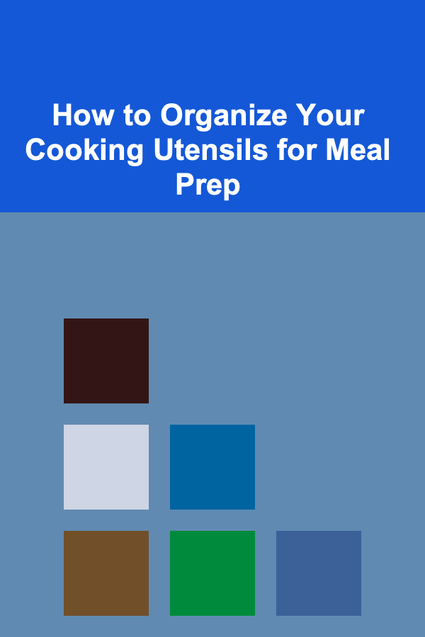 How to Organize Your Cooking Utensils for Meal Prep