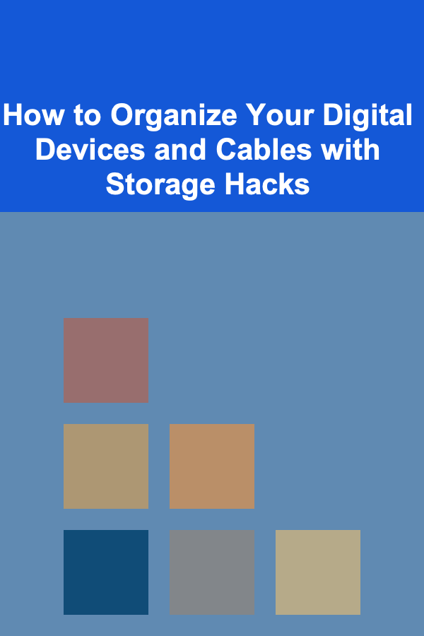 How to Organize Your Digital Devices and Cables with Storage Hacks