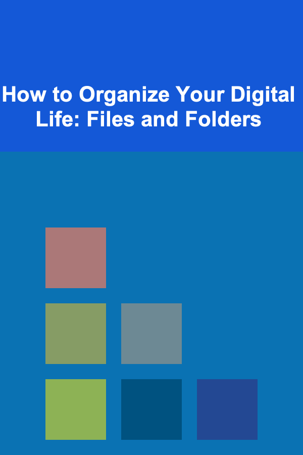 How to Organize Your Digital Life: Files and Folders