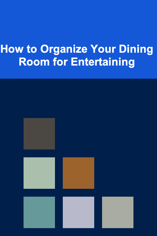 How to Organize Your Dining Room for Entertaining
