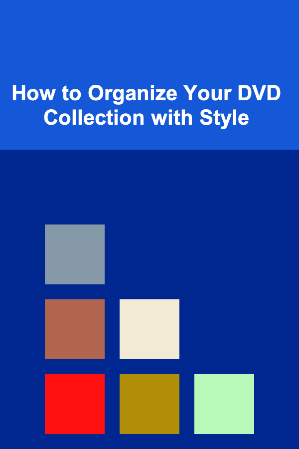 How to Organize Your DVD Collection with Style