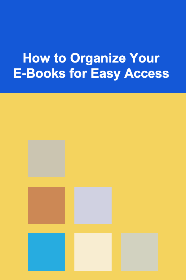 How to Organize Your E-Books for Easy Access