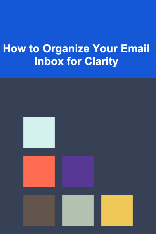 How to Organize Your Email Inbox for Clarity