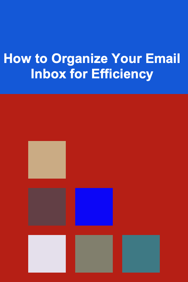 How to Organize Your Email Inbox for Efficiency