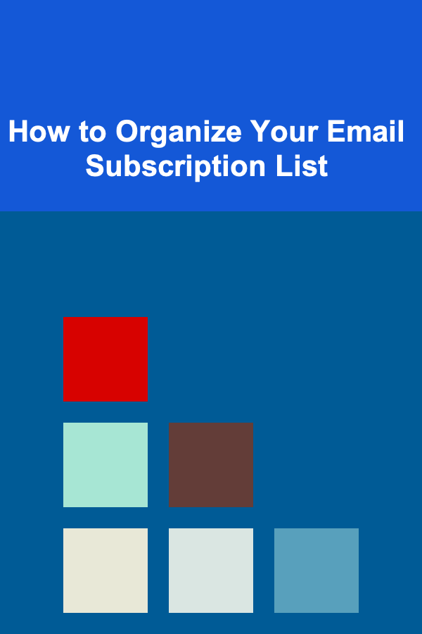 How to Organize Your Email Subscription List