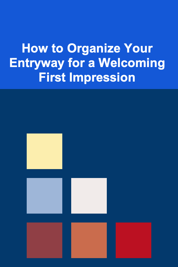 How to Organize Your Entryway for a Welcoming First Impression