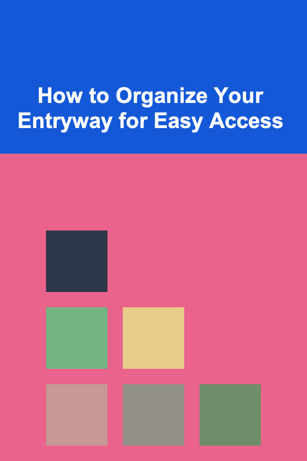 How to Organize Your Entryway for Easy Access
