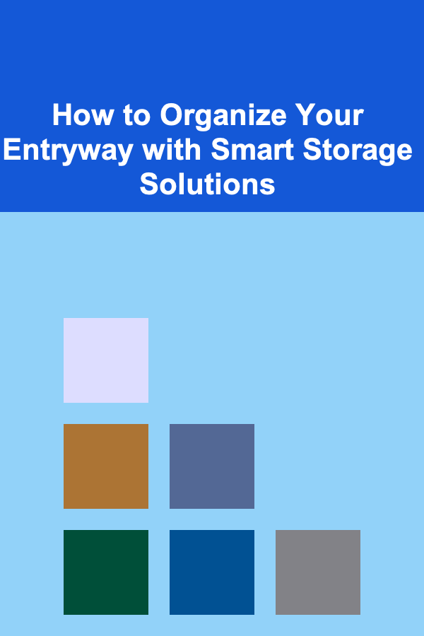 How to Organize Your Entryway with Smart Storage Solutions