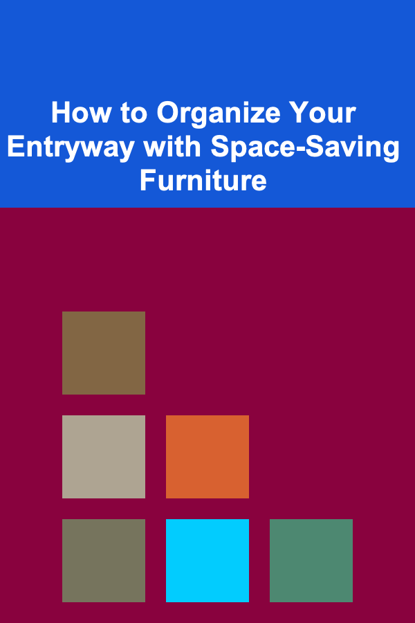 How to Organize Your Entryway with Space-Saving Furniture