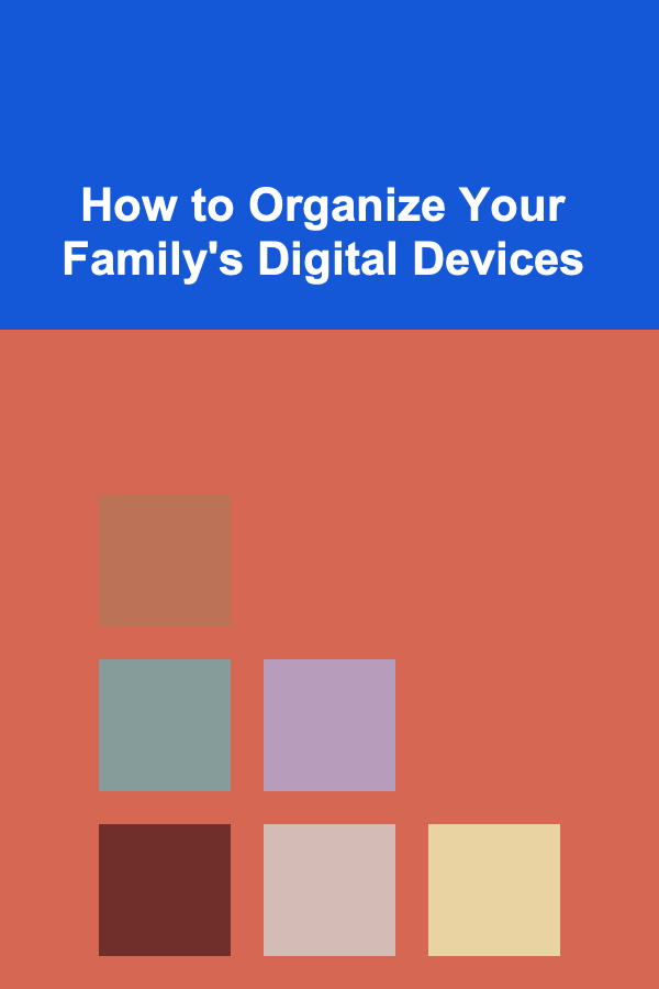 How to Organize Your Family's Digital Devices