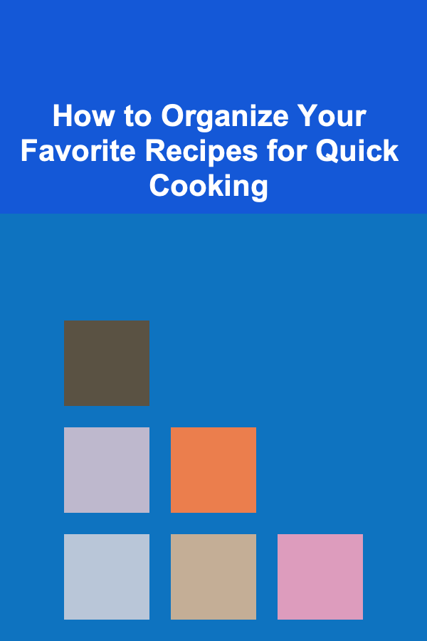 How to Organize Your Favorite Recipes for Quick Cooking