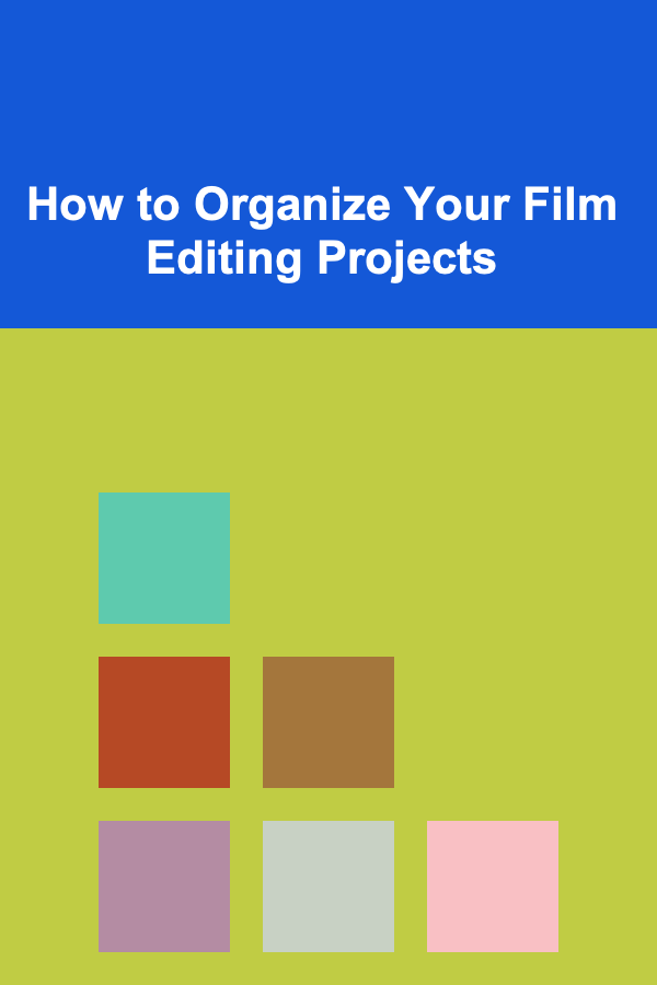 How to Organize Your Film Editing Projects