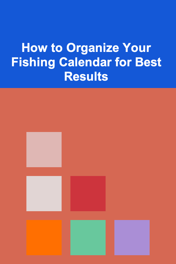 How to Organize Your Fishing Calendar for Best Results