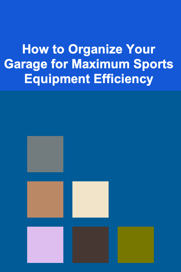 How to Organize Your Garage for Maximum Sports Equipment Efficiency