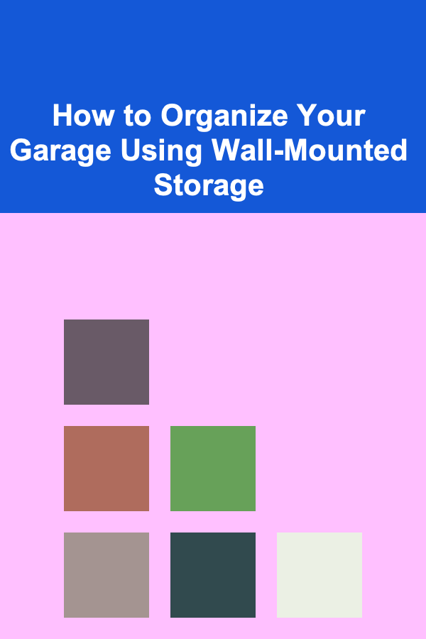 How to Organize Your Garage Using Wall-Mounted Storage
