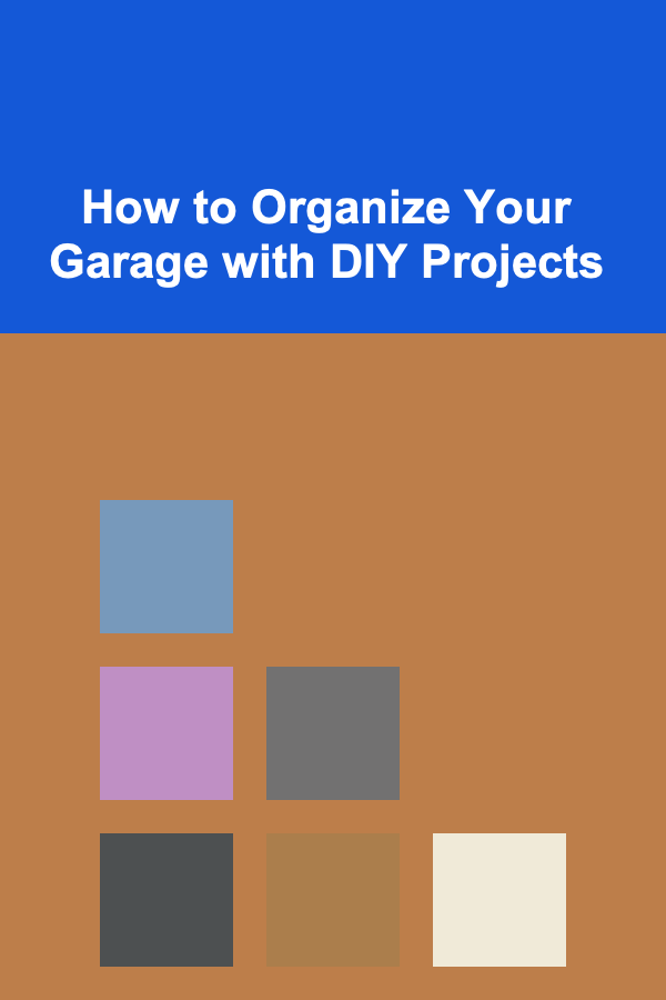 How to Organize Your Garage with DIY Projects