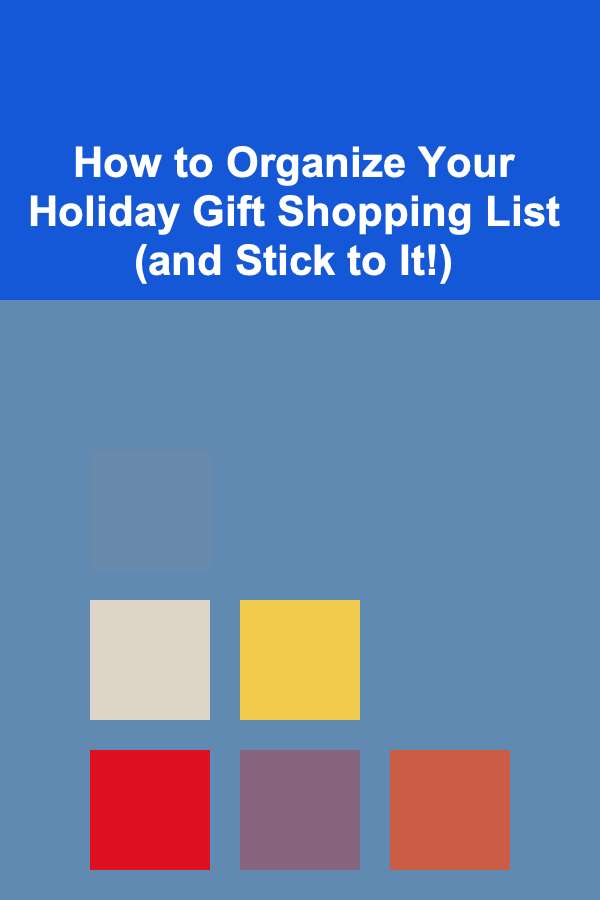 How to Organize Your Holiday Gift Shopping List (and Stick to It!)