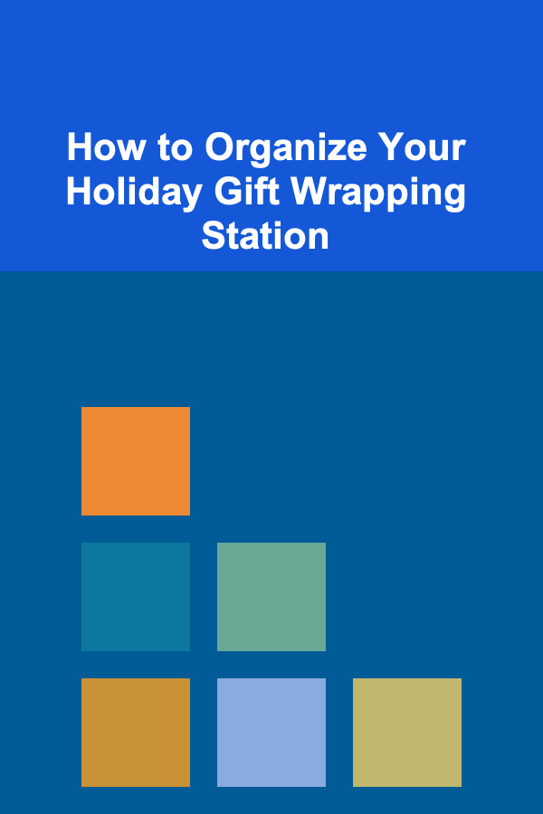 How to Organize Your Holiday Gift Wrapping Station