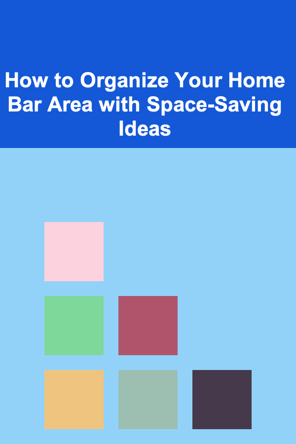 How to Organize Your Home Bar Area with Space-Saving Ideas