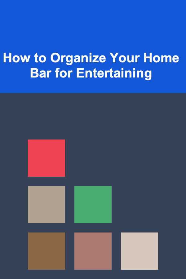 How to Organize Your Home Bar for Entertaining