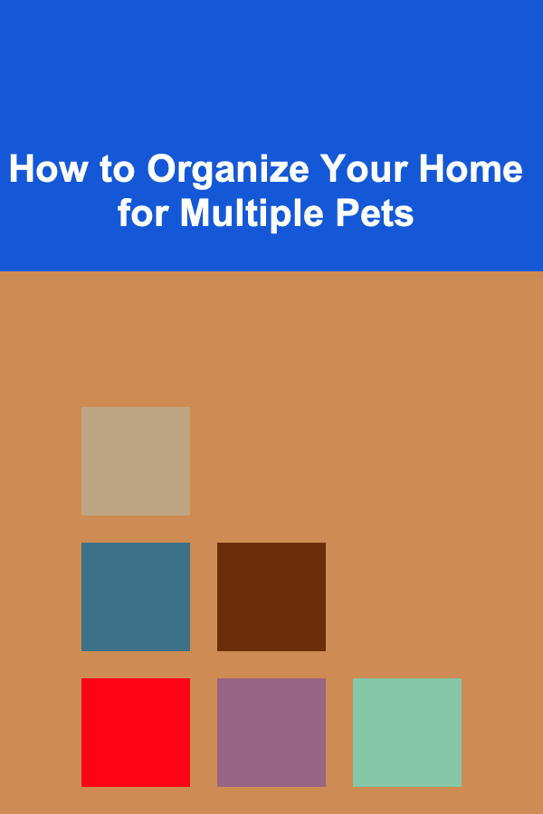 How to Organize Your Home for Multiple Pets