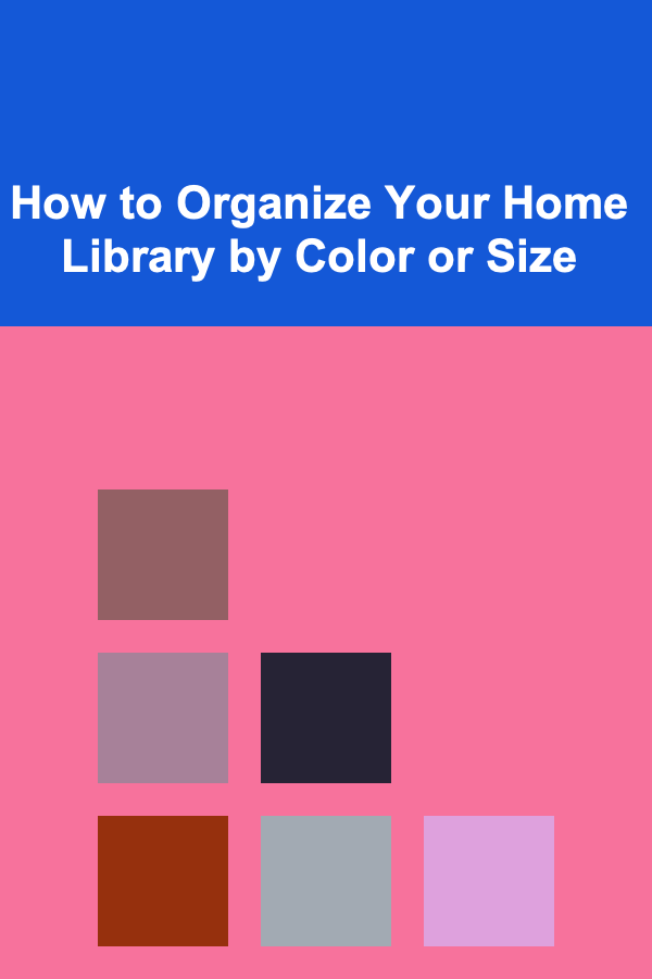 How to Organize Your Home Library by Color or Size