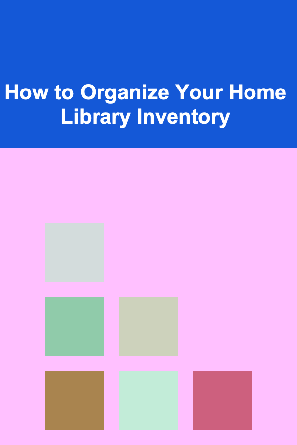 How to Organize Your Home Library Inventory