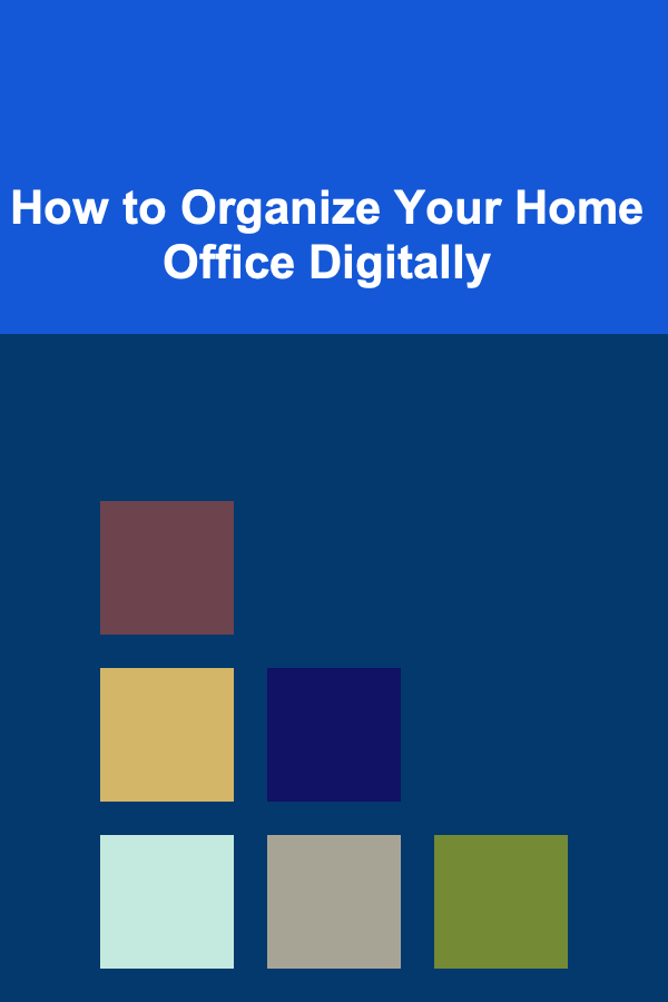 How to Organize Your Home Office Digitally