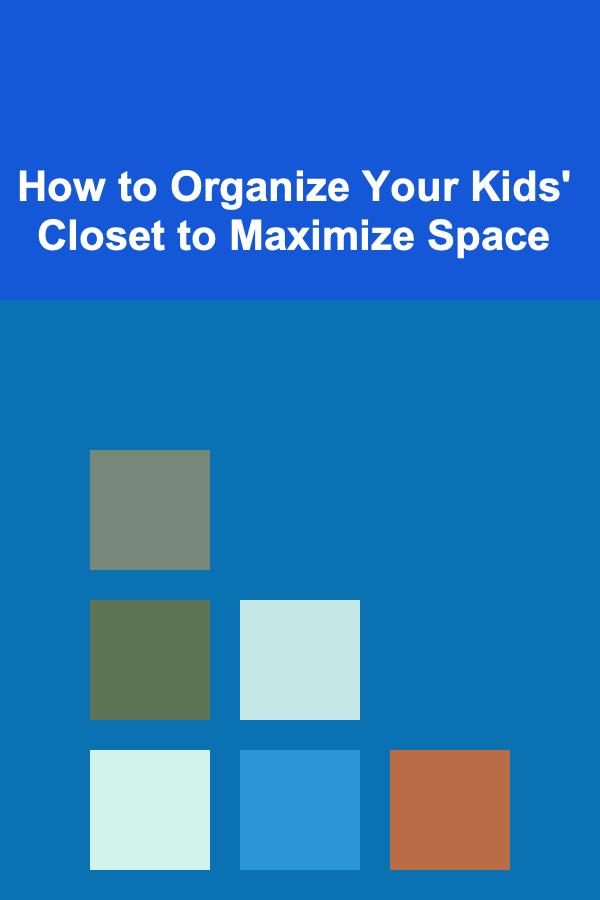 How to Organize Your Kids' Closet to Maximize Space