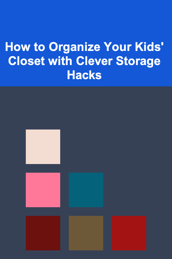 How to Organize Your Kids' Closet with Clever Storage Hacks