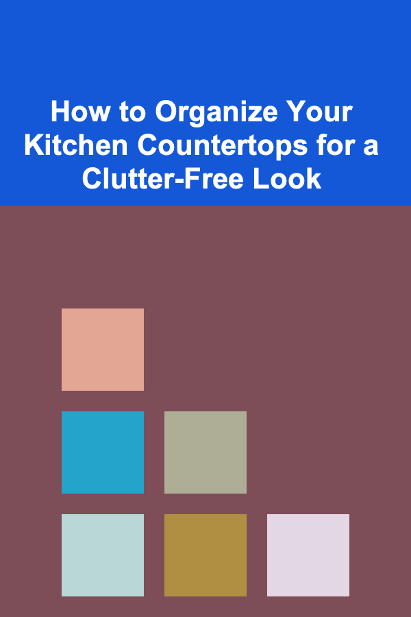 How to Organize Your Kitchen Countertops for a Clutter-Free Look