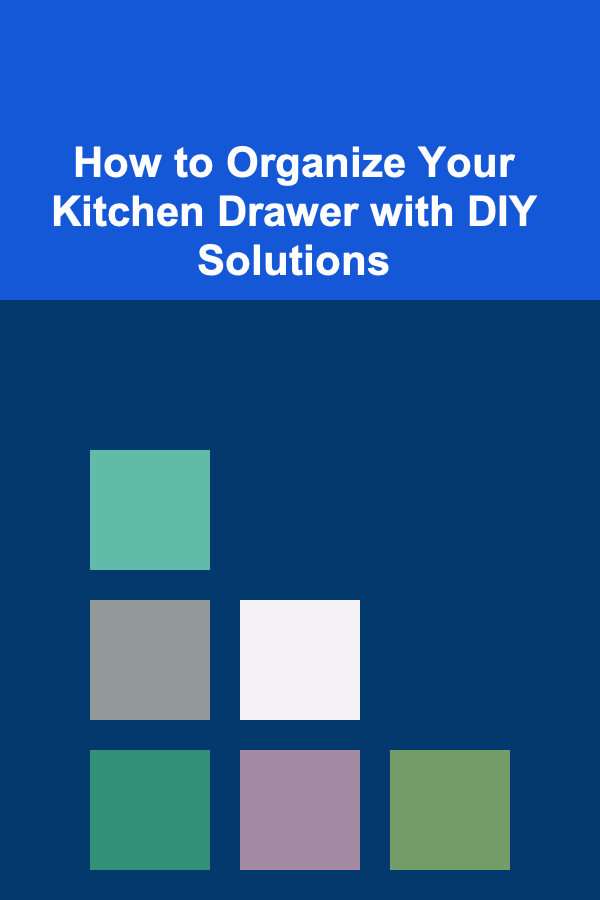 How to Organize Your Kitchen Drawer with DIY Solutions