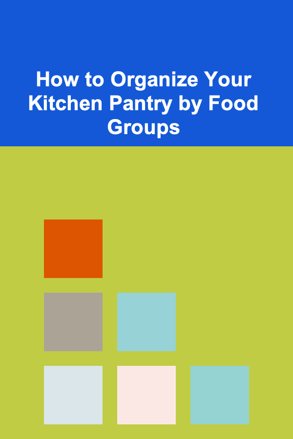 How to Organize Your Kitchen Pantry by Food Groups