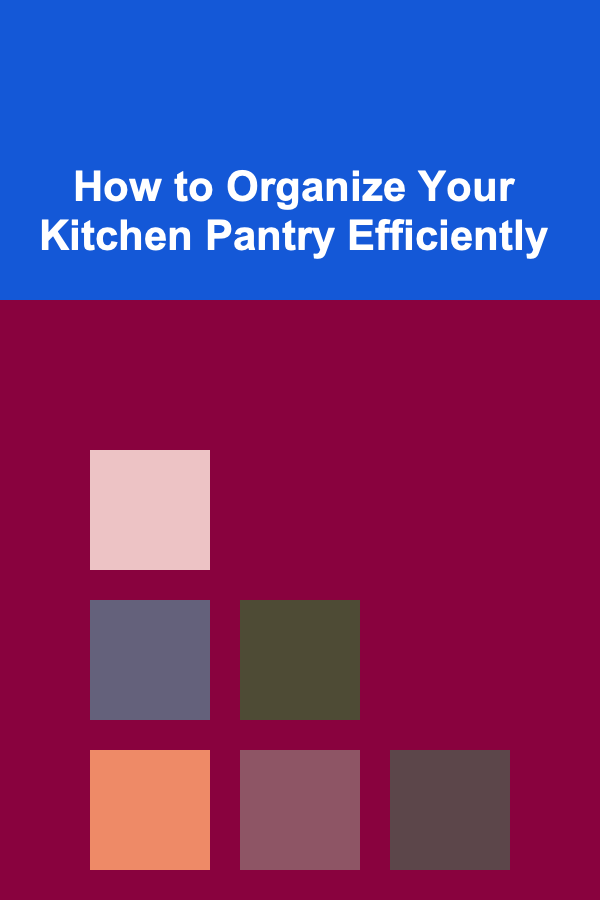 How to Organize Your Kitchen Pantry Efficiently