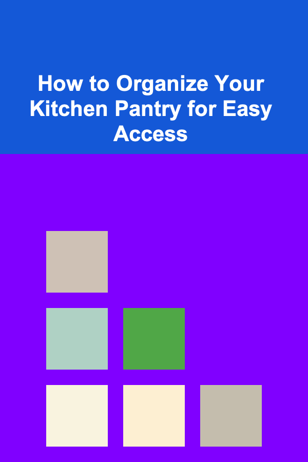 How to Organize Your Kitchen Pantry for Easy Access