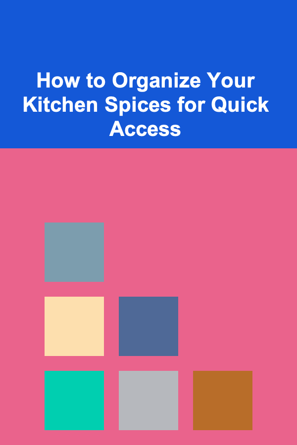 How to Organize Your Kitchen Spices for Quick Access