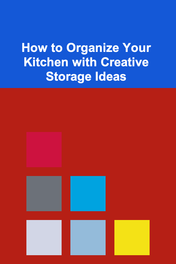How to Organize Your Kitchen with Creative Storage Ideas
