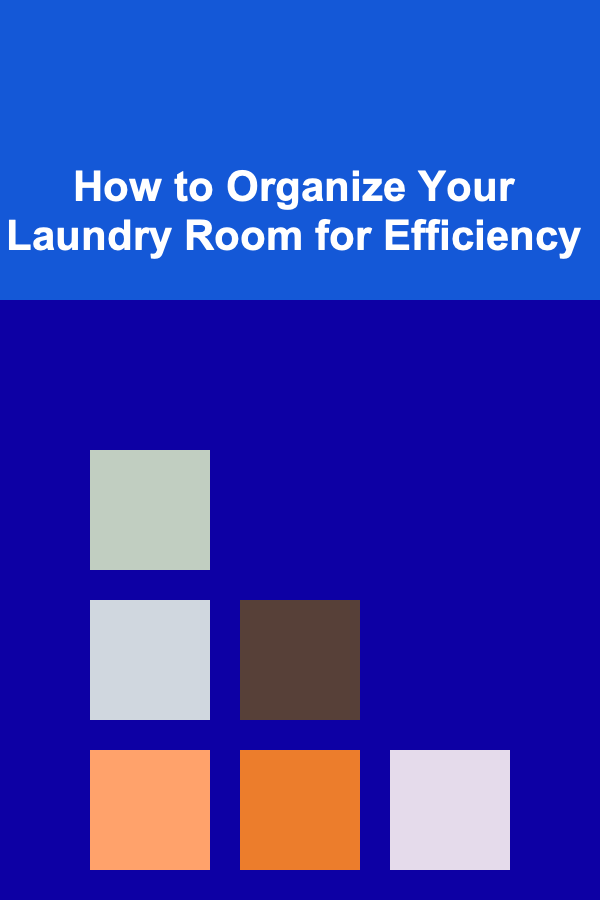 How to Organize Your Laundry Room for Efficiency