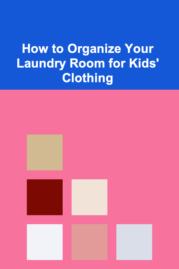 How to Organize Your Laundry Room for Kids' Clothing