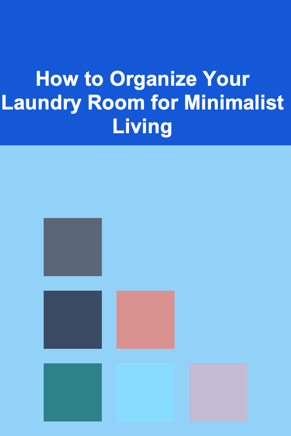 How to Organize Your Laundry Room for Minimalist Living