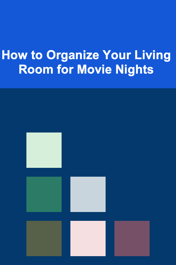 How to Organize Your Living Room for Movie Nights