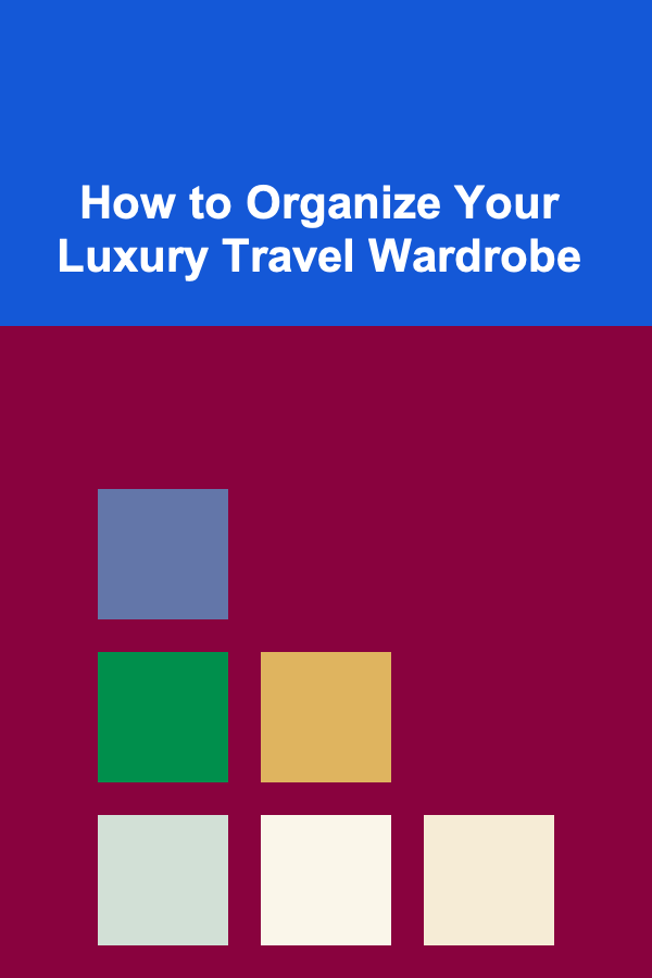 How to Organize Your Luxury Travel Wardrobe