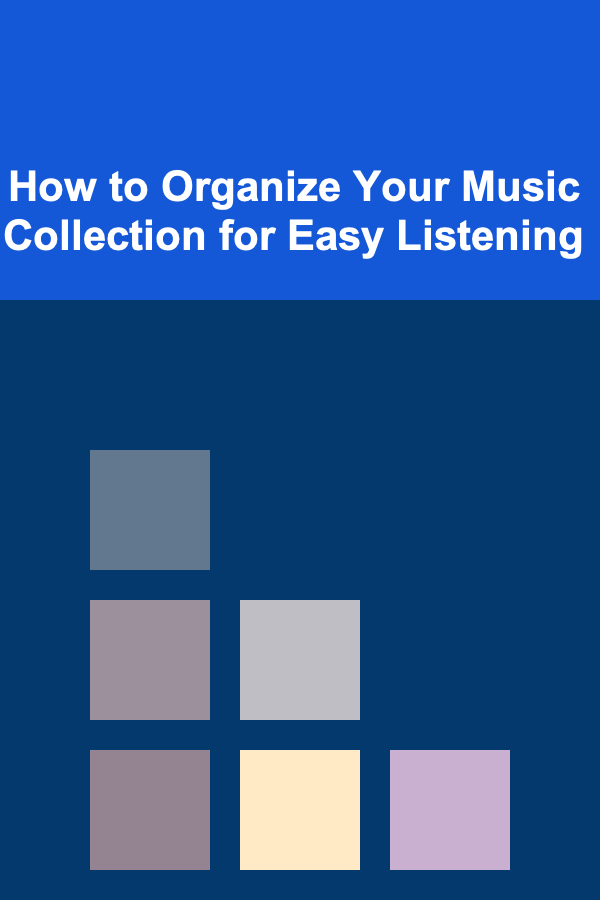 How to Organize Your Music Collection for Easy Listening