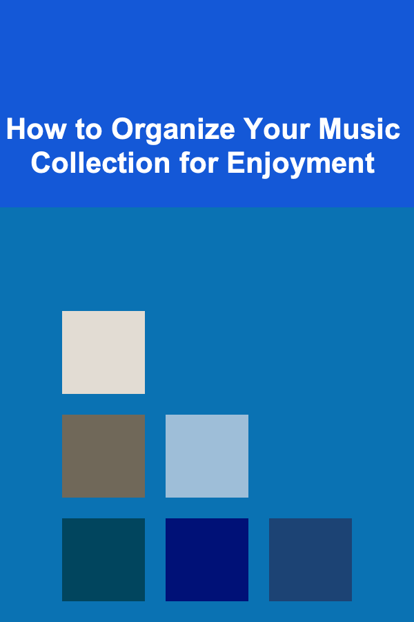 How to Organize Your Music Collection for Enjoyment