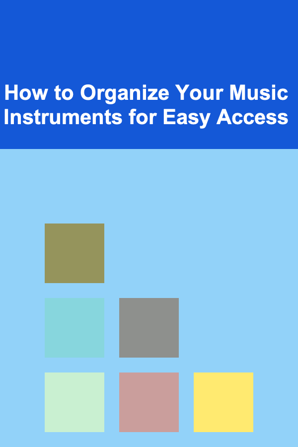 How to Organize Your Music Instruments for Easy Access