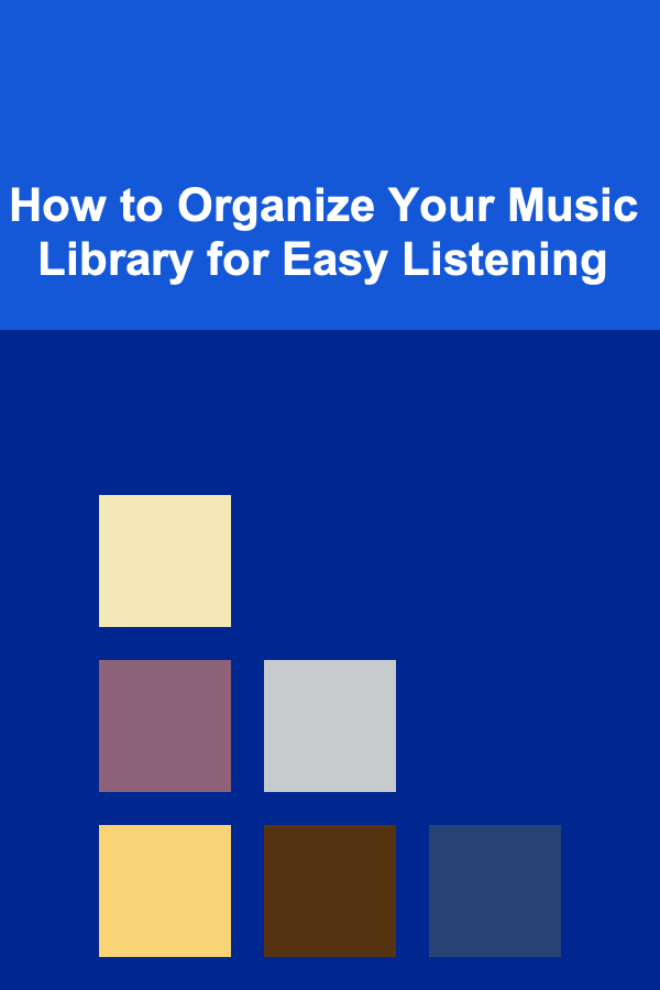 How to Organize Your Music Library for Easy Listening