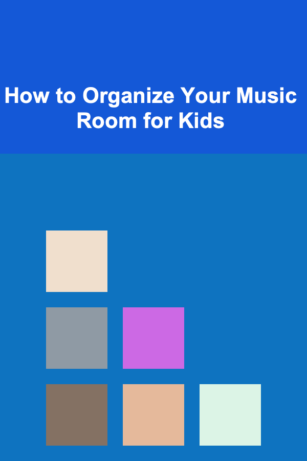 How to Organize Your Music Room for Kids